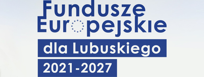 Fundusze Europejskie dla Lubuskiego 2021-2027 !
