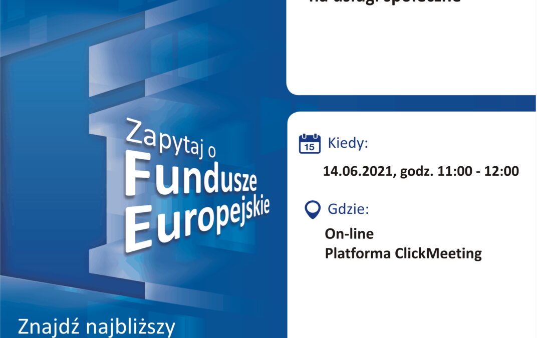 Webinar pt. „Fundusze Europejskie na usługi społeczne” – 14.06.2021 r.